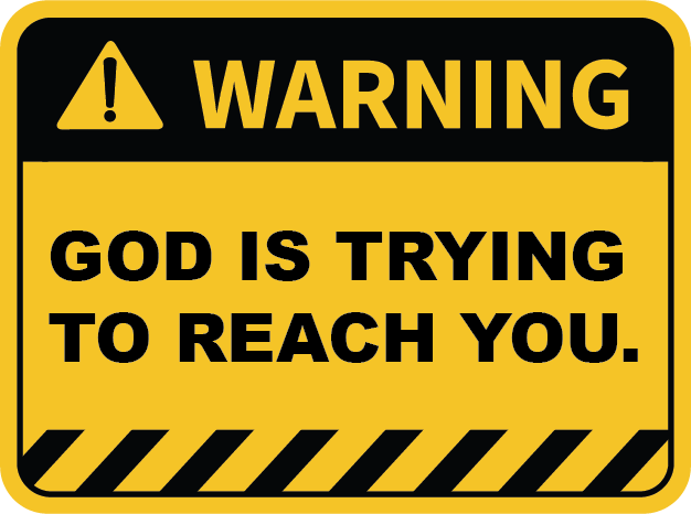 Warning: God is Trying to Reach You