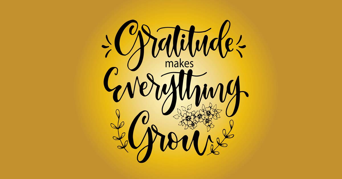 Gratitude makes everything grow